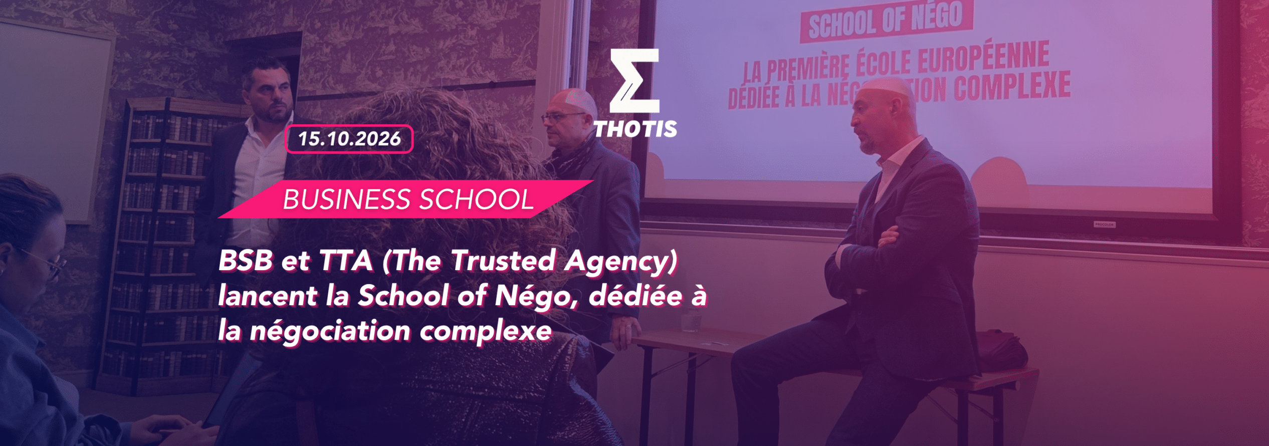 BSB et TTA (The Trusted Agency) lancent la School of Négo, dédiée à la négociation complexe