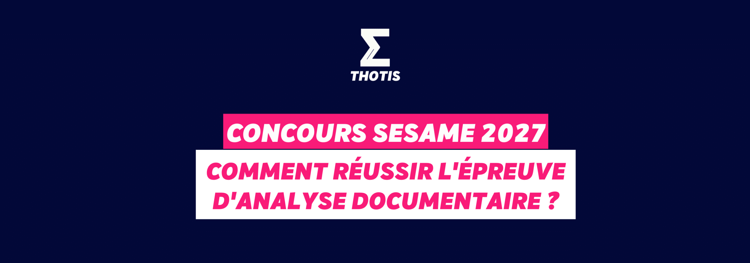 Concours SESAME 2027 : comment réussir l'épreuve d'analyse documentaire ?