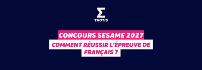 Concours SESAME 2027 : comment réussir l'épreuve de français ?