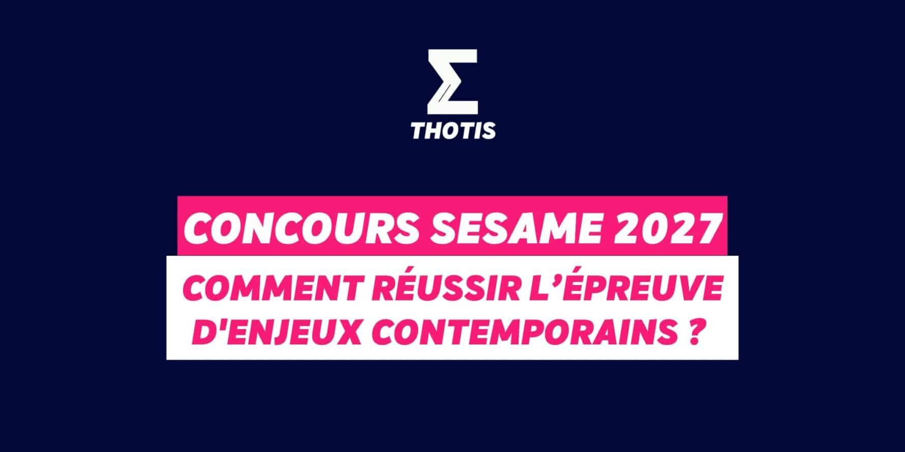 Concours SESAME 2027 comment réussir l’épreuve d’enjeux contemporains Concours SESAME 2027 : comment réussir l’épreuve d'enjeux contemporains ?