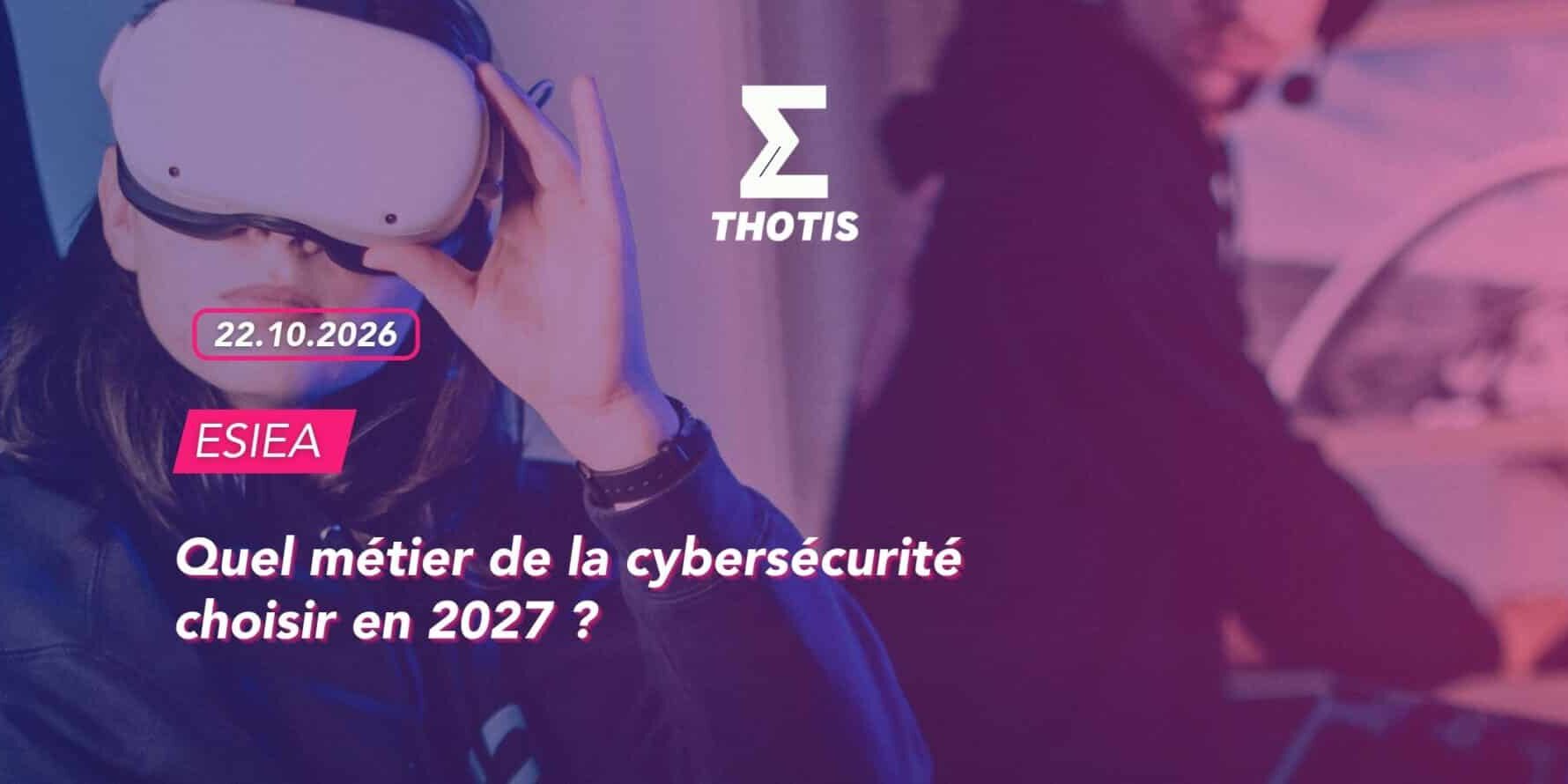 ESIEA – Quel métier de la cybersécurité choisir en 2027 (1) ESIEA : Quel métier de la cybersécurité choisir en 2027 ?