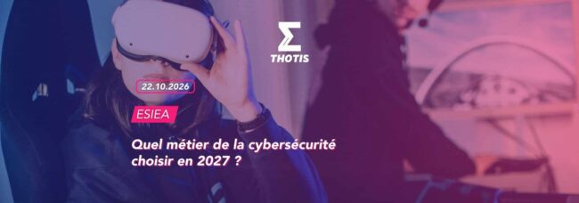 ESIEA – Quel métier de la cybersécurité choisir en 2027 (1) ESIEA : Quel métier de la cybersécurité choisir en 2027 ?