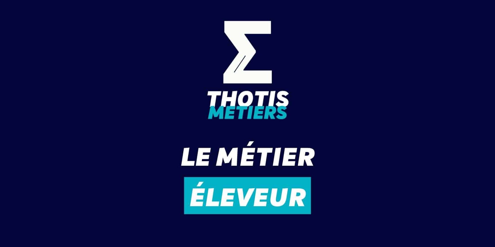 Éleveur Devenir Éleveur : missions, salaire…