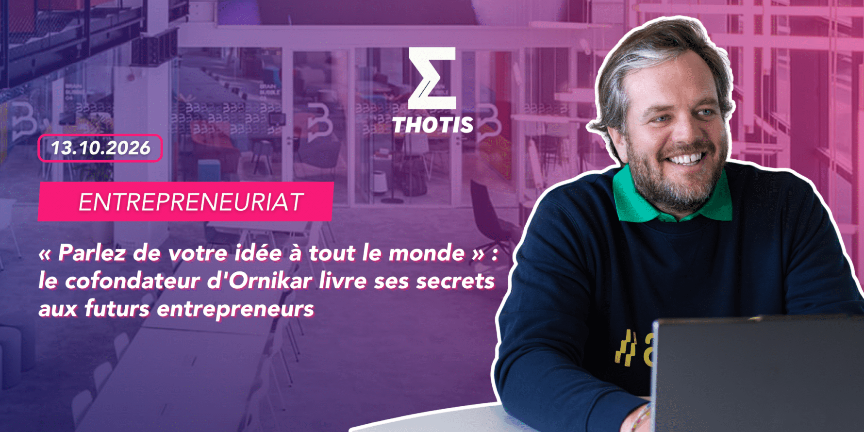 « Parlez de votre idée à tout le monde » : le cofondateur d'Ornikar livre ses secrets aux futurs entrepreneurs