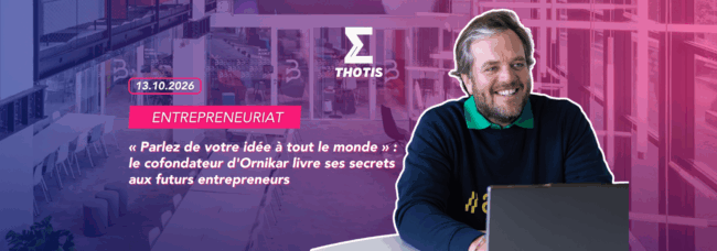 Entrepreneuriat « Parlez de votre idée à tout le monde » le cofondateur d’Ornikar livre ses secrets aux futurs entrepreneurs « Parlez de votre idée à tout le monde » : le cofondateur d'Ornikar livre ses secrets aux futurs entrepreneurs
