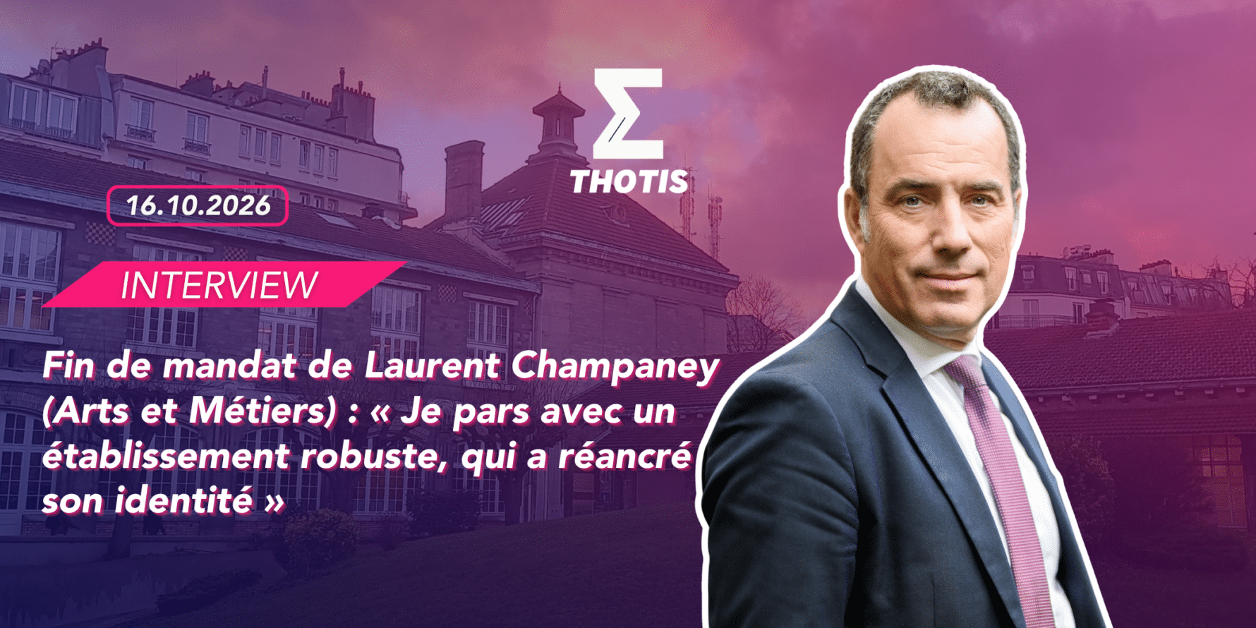 Fin de mandat de Laurent Champaney (Arts et Métiers) « Je pars avec un établissement robuste, qui a réancré son identité » Fin de mandat de Laurent Champaney (Arts et Métiers) : « Je pars avec un établissement robuste, qui a réancré son identité »