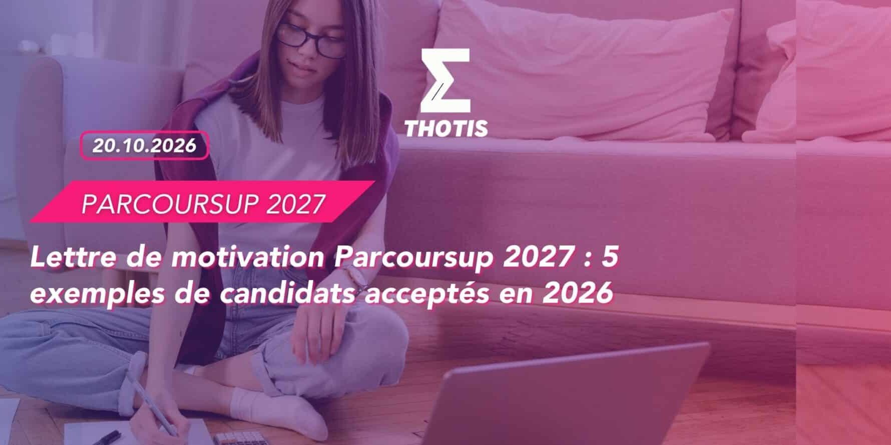 Lettre de motivation Parcoursup 2027 5 exemples de candidats acceptés en 2026 Lettre de motivation Parcoursup 2027 : 5 exemples de candidats acceptés en 2026