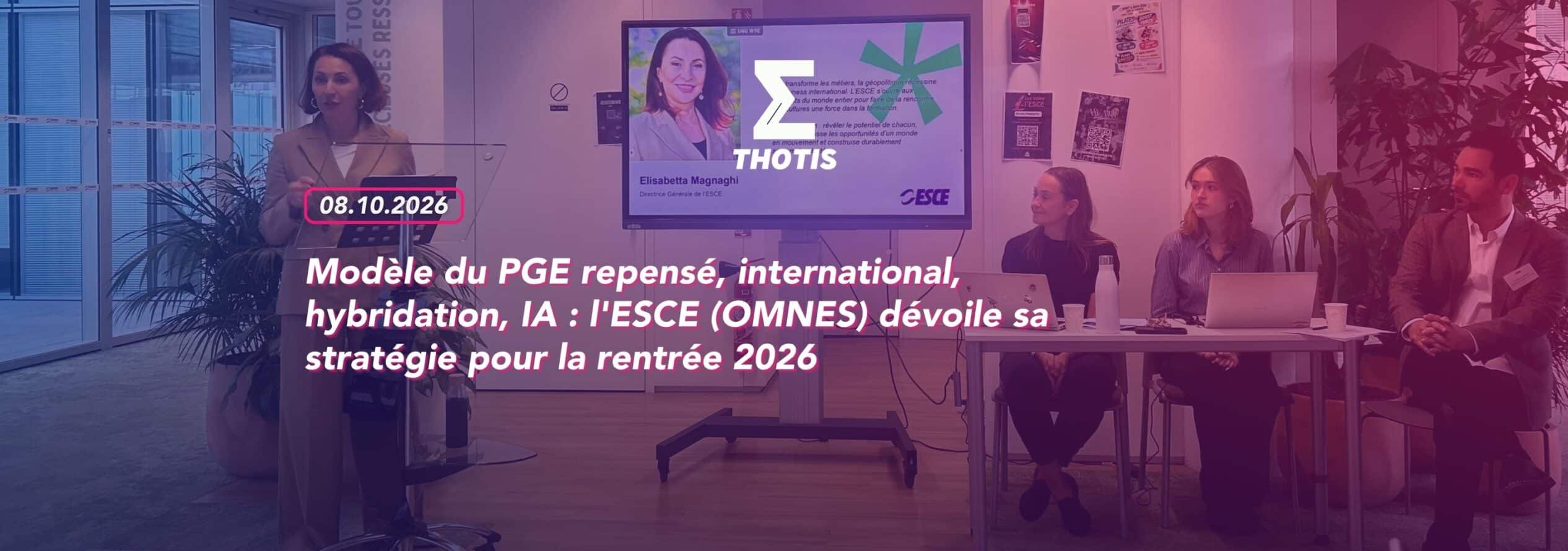 Modèle du PGE repensé, international, hybridation, IA : l'ESCE (OMNES) dévoile sa stratégie pour la rentrée 2026