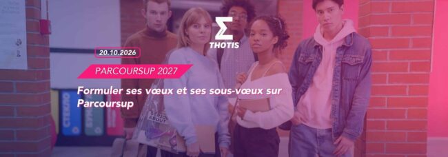 Parcoursup 2027 : formuler ses vœux, ses sous-vœux...