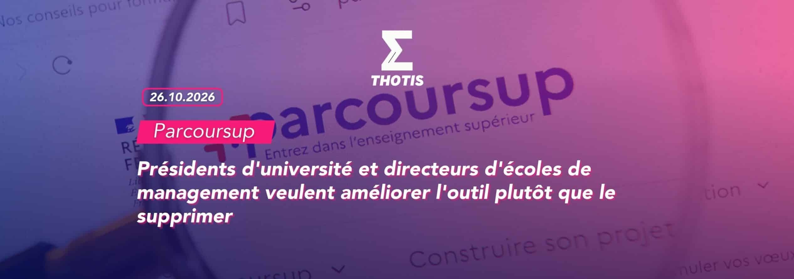 Parcoursup : présidents d'université et directeurs d'écoles de management veulent améliorer l'outil plutôt que le supprimer