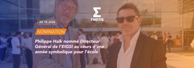 Philippe Haïk nommé Directeur Général de l’EIGSI au cours d’une année symbolique pour l’école Philippe Haïk nommé Directeur Général de l’EIGSI au cours d’une année symbolique pour l’école