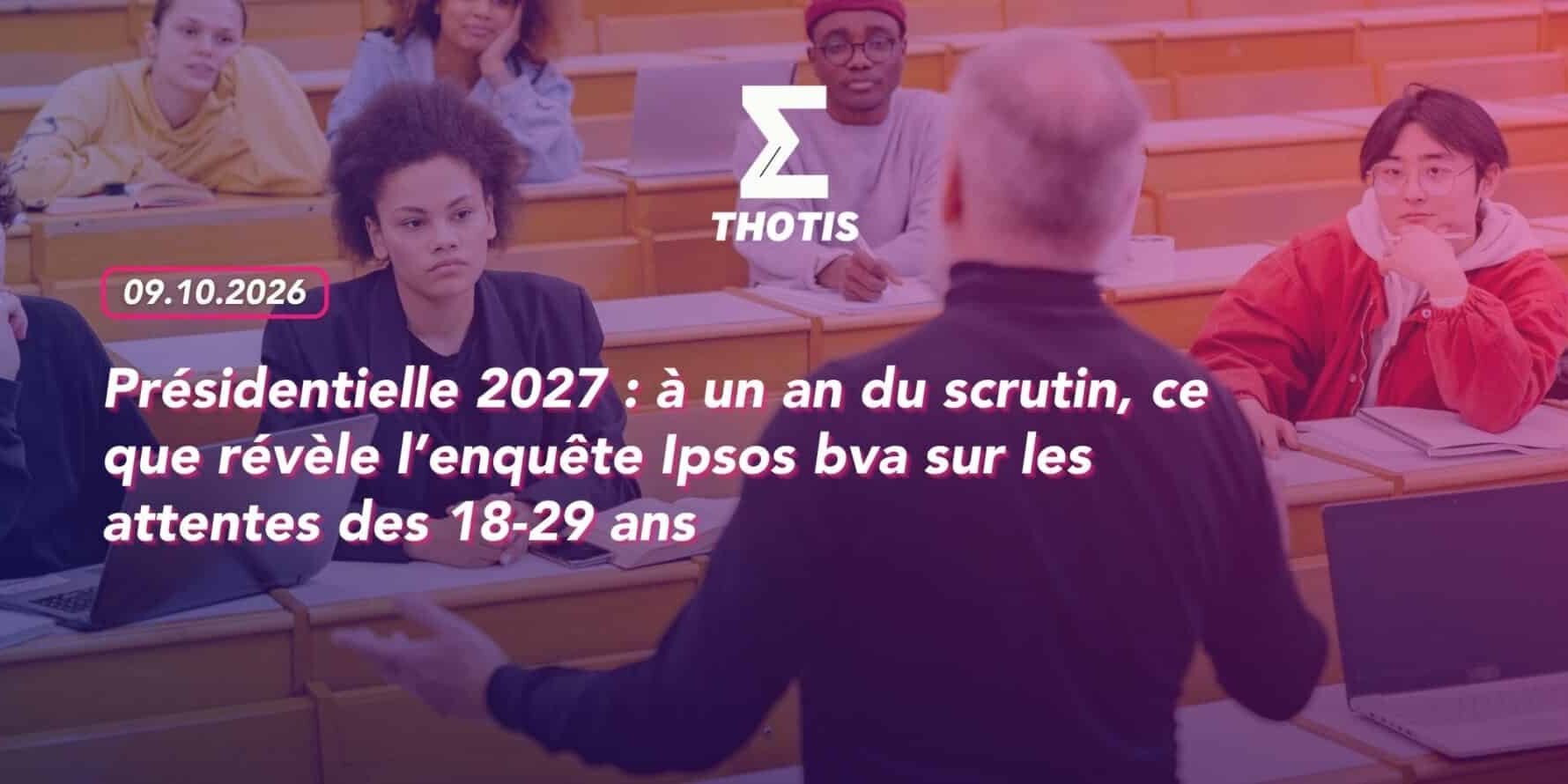 Présidentielle 2027 à un an du scrutin, ce que révèle l’enquête Ipsos bva sur les attentes des 18-29 ans Présidentielle 2027 : à un an du scrutin, ce que révèle l’enquête Ipsos bva sur les attentes des 18-29 ans