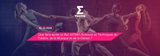 Que faire après un Bac S2TMD (Sciences et Techniques du Théâtre, de la Musique et de la Danse) ?