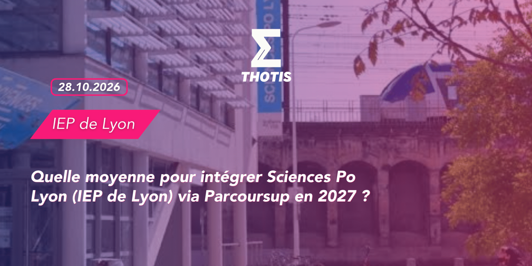 Article quelle moyenne pour intégrer Sciences Po Lyon (IEP de Lyon) via Parcoursup en 2027 Article quelle moyenne pour intégrer Sciences Po Lyon (IEP de Lyon) via Parcoursup en 2027