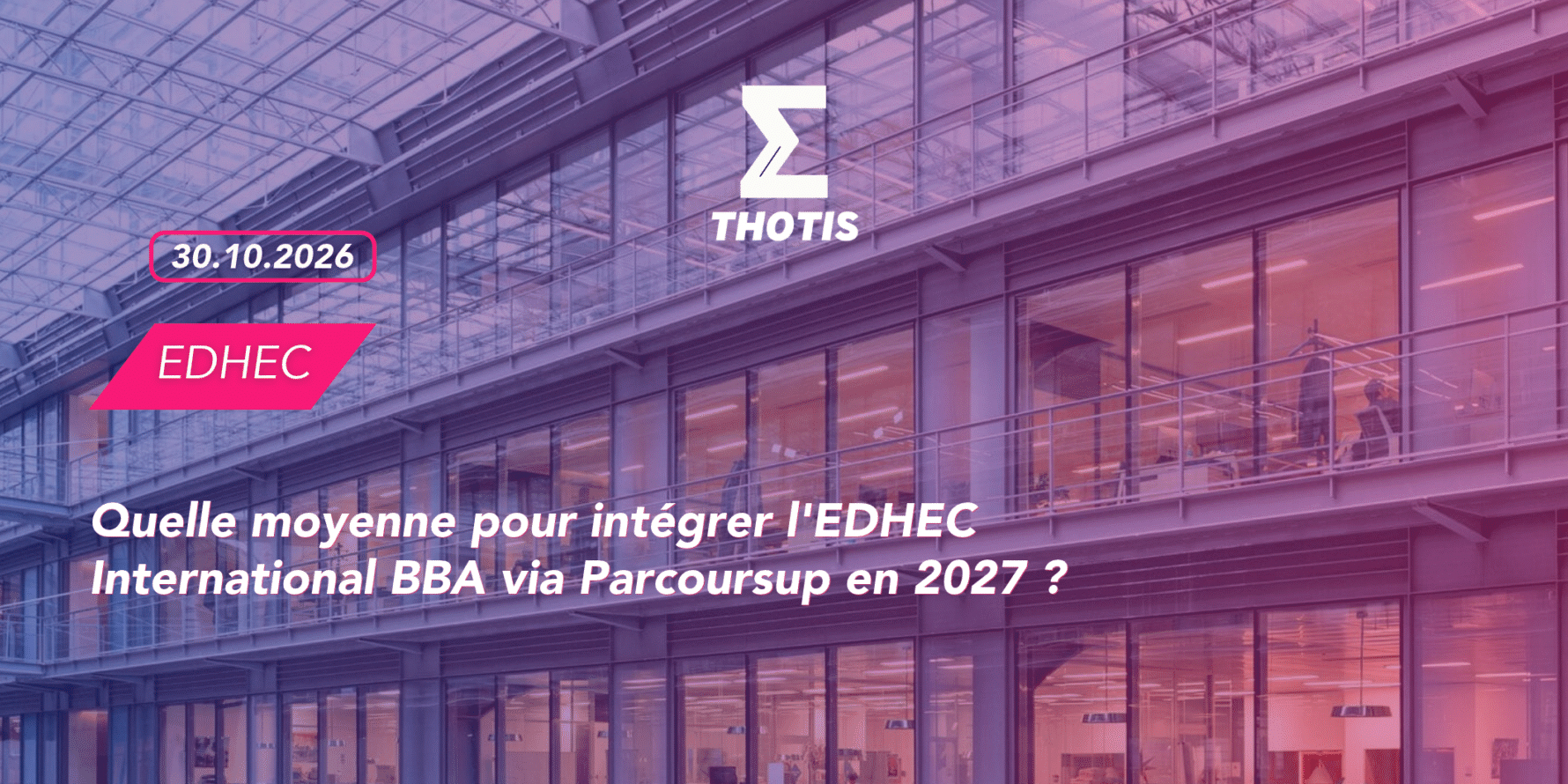 Article quelle moyenne pour intégrer l’EDHEC International BBA via Parcoursup en 2027 Article quelle moyenne pour intégrer l'EDHEC International BBA via Parcoursup en 2027