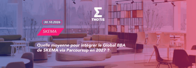 Thotis quelle moyenne pour intégrer le Global BBA de SKEMA via Parcoursup en 2027