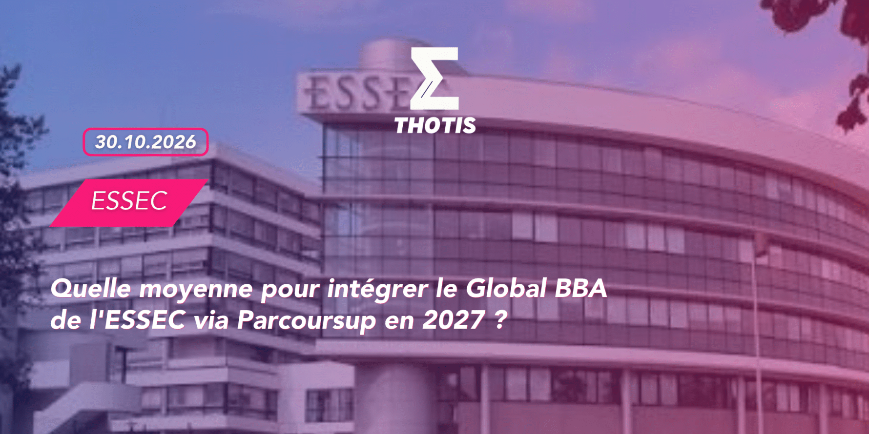Thotis – quelle moyenne pour intégrer le Global BBA de l’ESSEC via Parcoursup en 2027 Thotis - quelle moyenne pour intégrer le Global BBA de l'ESSEC via Parcoursup en 2027