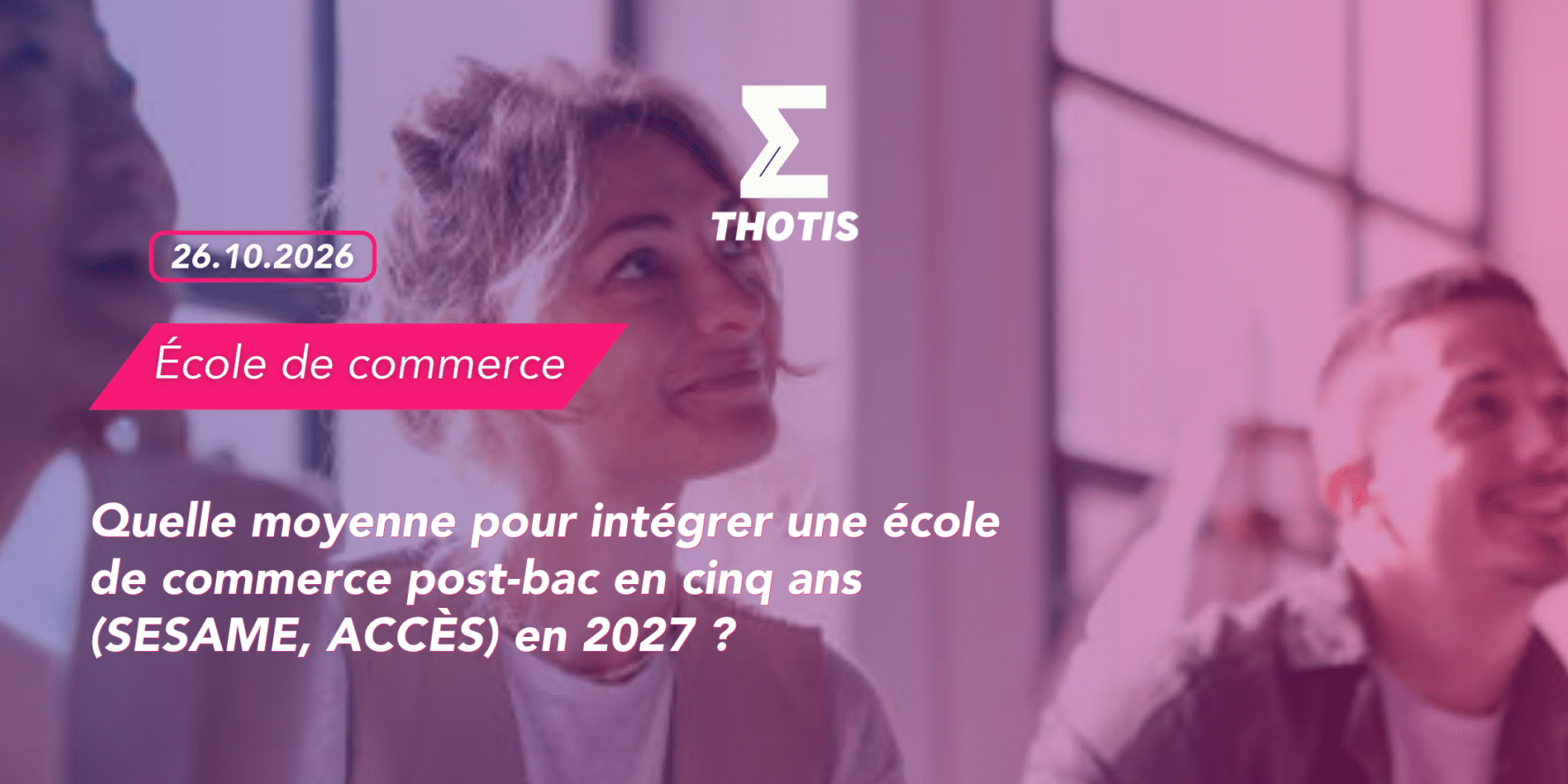 Article – quelle moyenne pour intégrer une école de commerce post-bac en cinq ans (SESAME, ACCÈS) en 2027 Article - quelle moyenne pour intégrer une école de commerce post-bac en cinq ans (SESAME, ACCÈS) en 2027