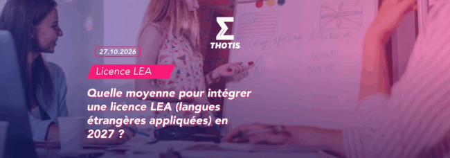 Quelle moyenne pour intégrer une licence LEA (langues étrangères appliquées) en 2027 (1)