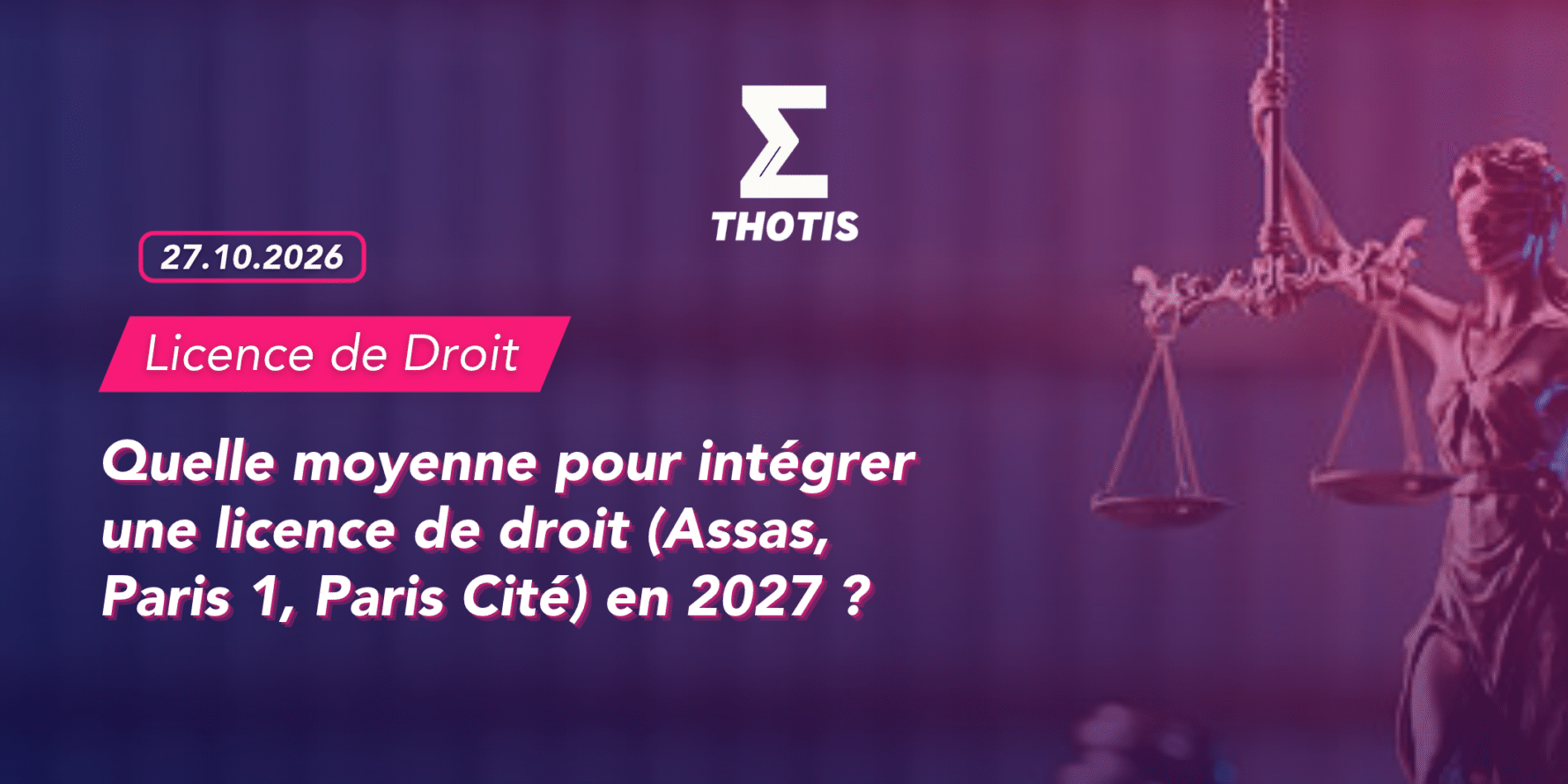 Quelle moyenne pour intégrer une licence de droit (Assas, Paris 1, Paris Cité) en 2027