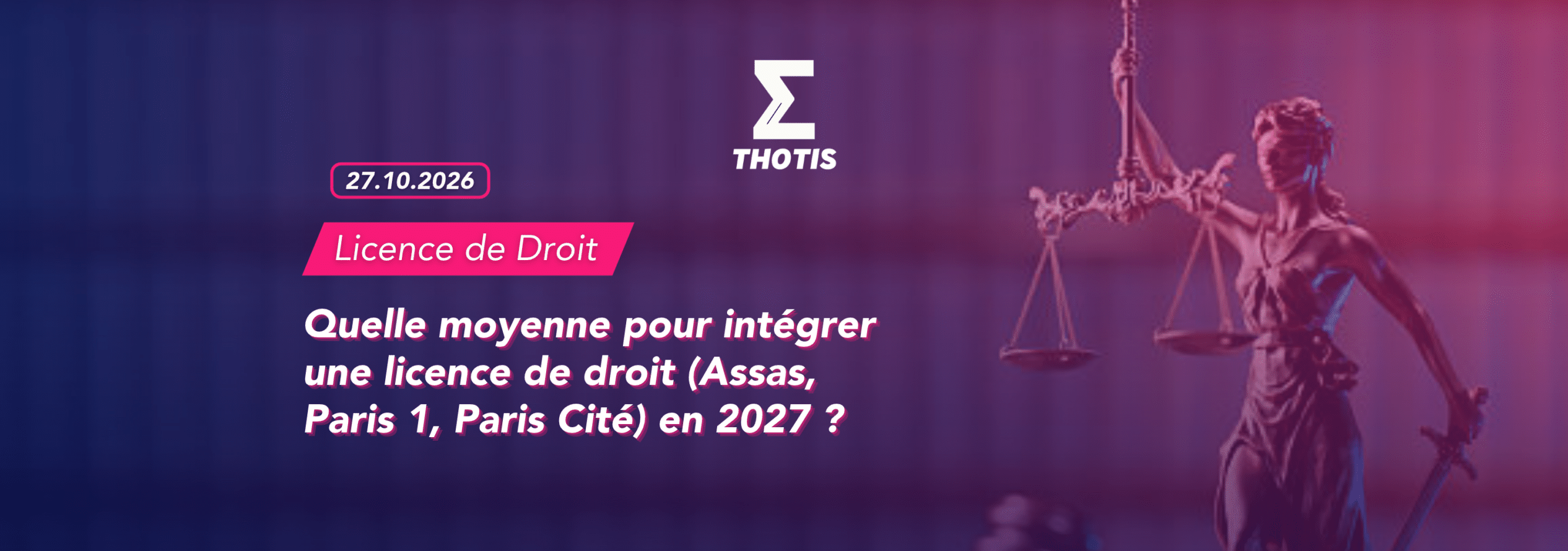 Quelle moyenne pour intégrer une licence de droit (Assas, Paris 1, Paris Cité) en 2027