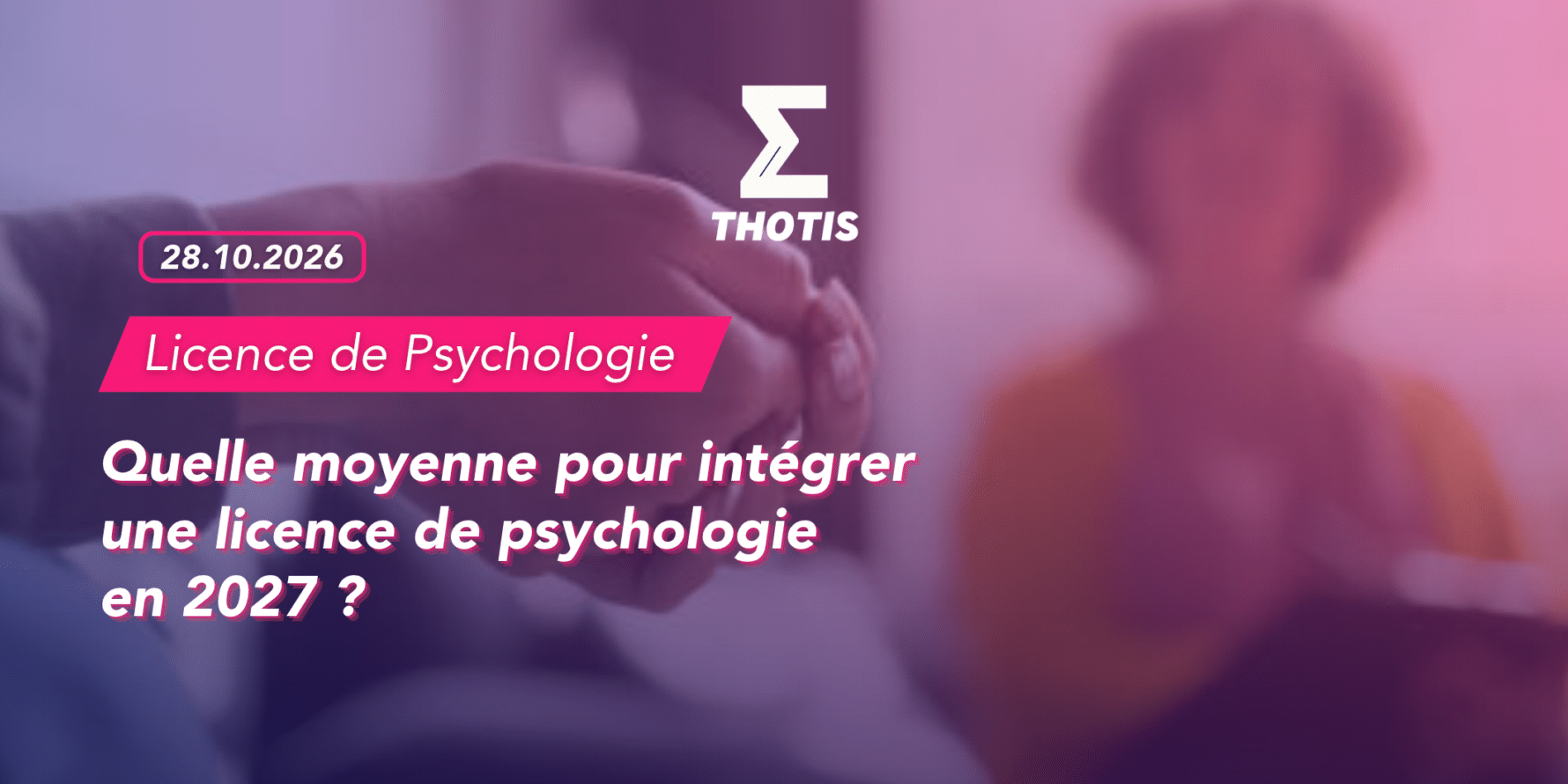 Article quelle moyenne pour intégrer une licence de psychologie en 2027
