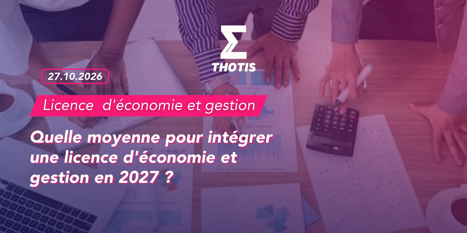 Quelle moyenne pour intégrer une licence d'économie et gestion en 2027