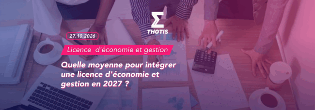 Quelle moyenne pour intégrer une licence d'économie et gestion en 2027