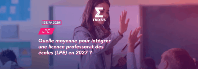 Article quelle moyenne pour intégrer une licence professorat des écoles (LPE) en 2027