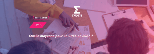THOTIS Quelle moyenne pour un CPES en 2027