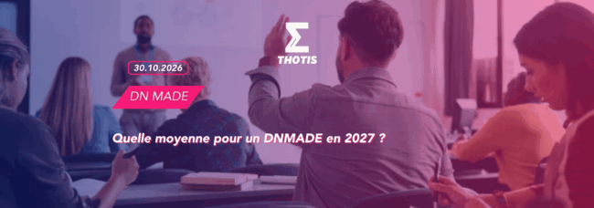 THOTIS Quelle moyenne pour un DNMADE en 2027