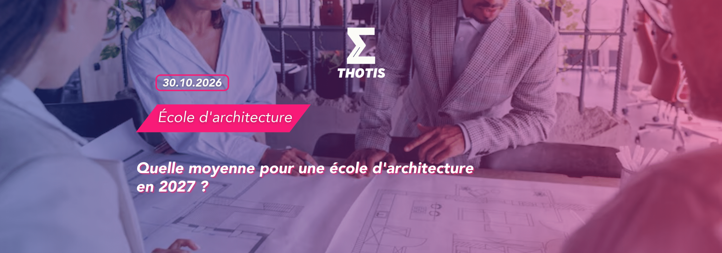 THOTIS Quelle moyenne pour une école d'architecture en 2027