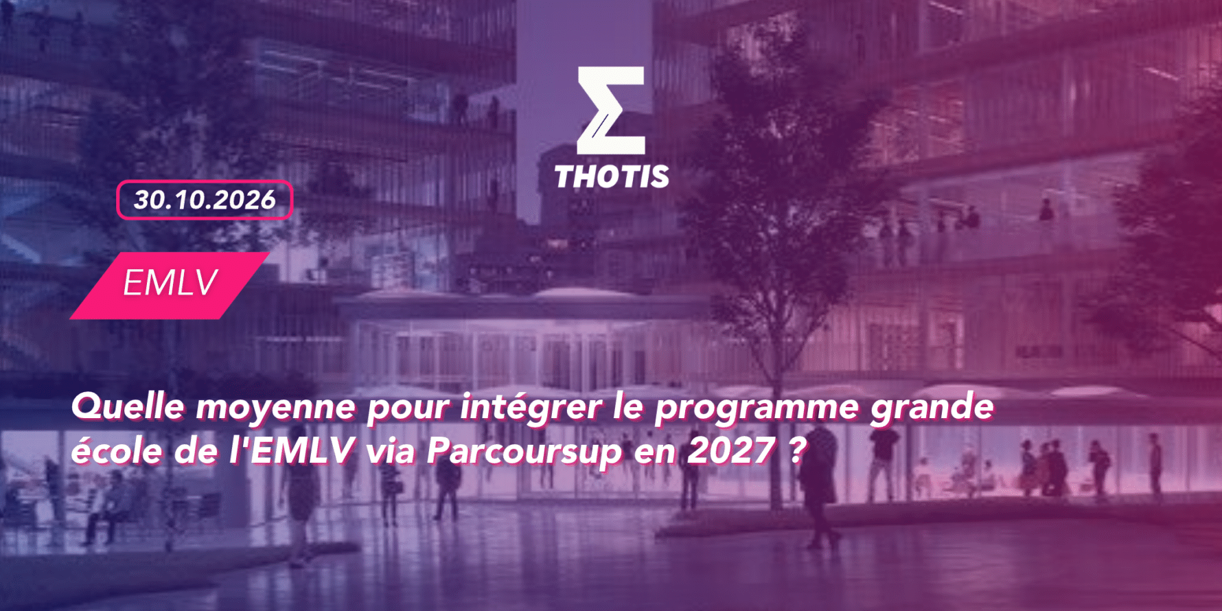 Thotis Quelle moyenne pour intégrer le programme grande école de l'EMLV via Parcoursup en 2027