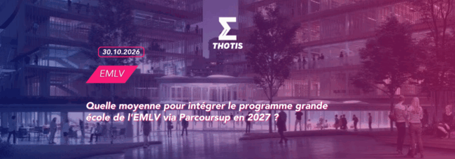 Thotis Quelle moyenne pour intégrer le programme grande école de l'EMLV via Parcoursup en 2027