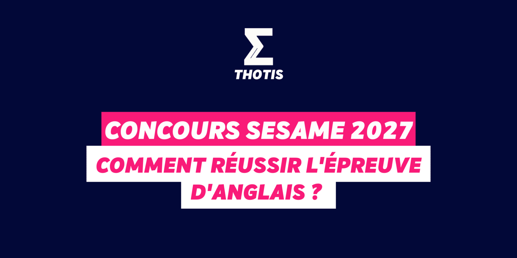 V2Concours SESAME 2027 comment réussir l’épreuve d’anglais Concours SESAME 2027 : comment réussir l'épreuve d'anglais ?