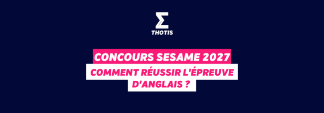 Concours SESAME 2027 : comment réussir l'épreuve d'anglais ?