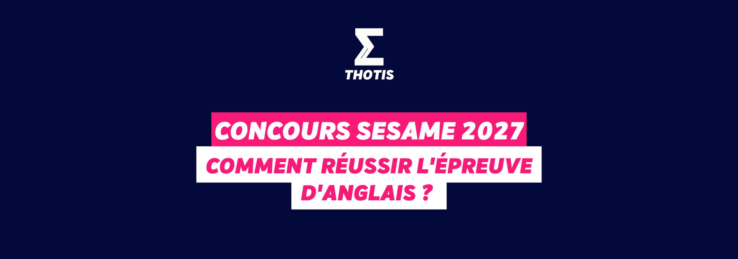 Concours SESAME 2027 : comment réussir l'épreuve d'anglais ?