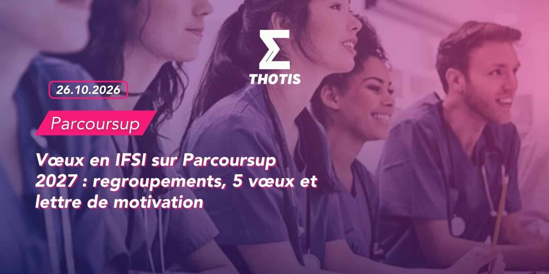 Vœux en IFSI sur Parcoursup 2027 : regroupements, 5 vœux et lettre de motivation