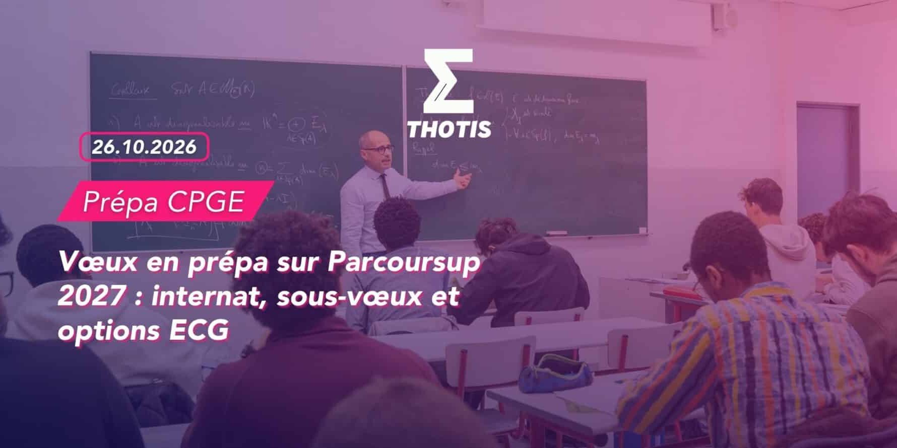 Vœux en prépa sur Parcoursup 2027 internat, sous-vœux et options ECG Vœux en prépa sur Parcoursup 2027 : internat, sous-vœux et options ECG