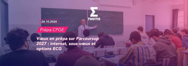 Vœux en prépa sur Parcoursup 2027 : internat, sous-vœux et options ECG