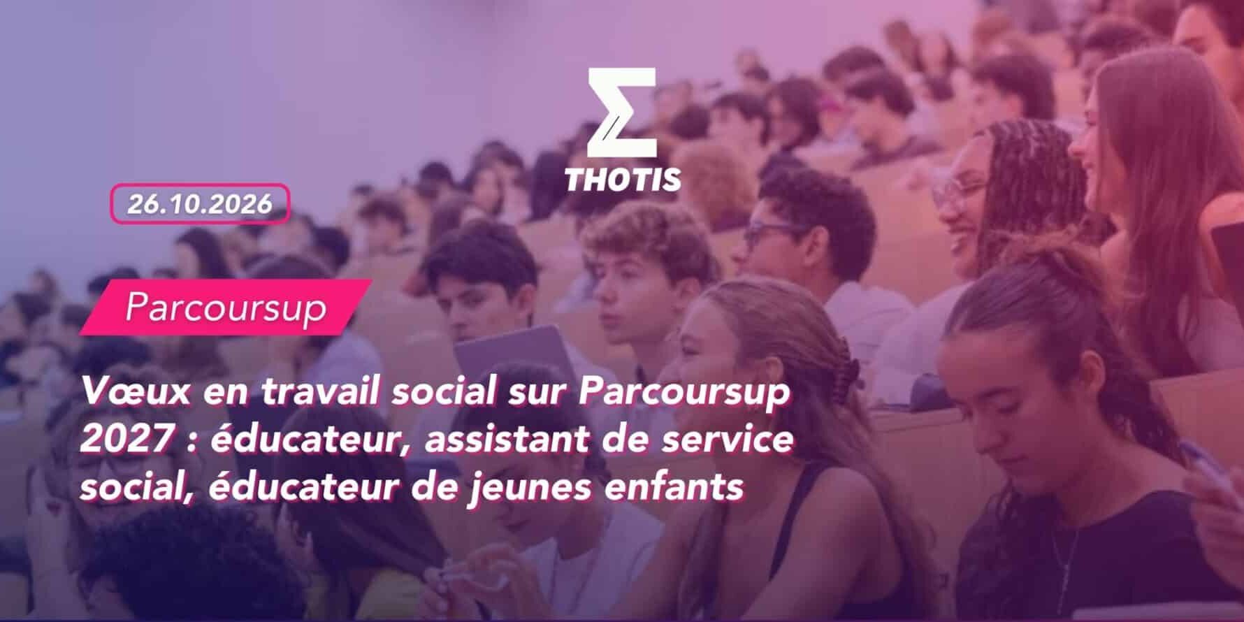 Vœux en travail social sur Parcoursup 2027 éducateur, assistant de service social, éducateur de jeunes enfants Vœux en travail social sur Parcoursup 2027 : éducateur, assistant de service social, éducateur de jeunes enfants