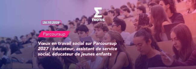 Vœux en travail social sur Parcoursup 2027 éducateur, assistant de service social, éducateur de jeunes enfants Vœux en travail social sur Parcoursup 2027 : éducateur, assistant de service social, éducateur de jeunes enfants