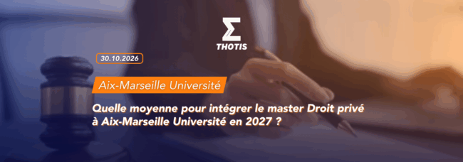 thotis Quelle moyenne pour intégrer le master Droit privé à Aix-Marseille Université en 2027
