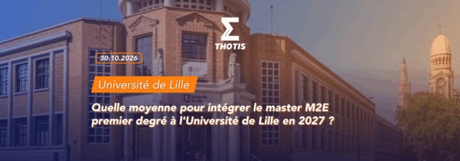thotis Quelle moyenne pour intégrer le master M2E premier degré à l'Université de Lille en 2027