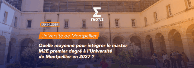 thotis Quelle moyenne pour intégrer le master M2E premier degré à l'Université de Montpellier en 2027