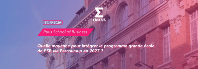 thotis Quelle moyenne pour intégrer le programme grande école de PSB via Parcoursup en 2027