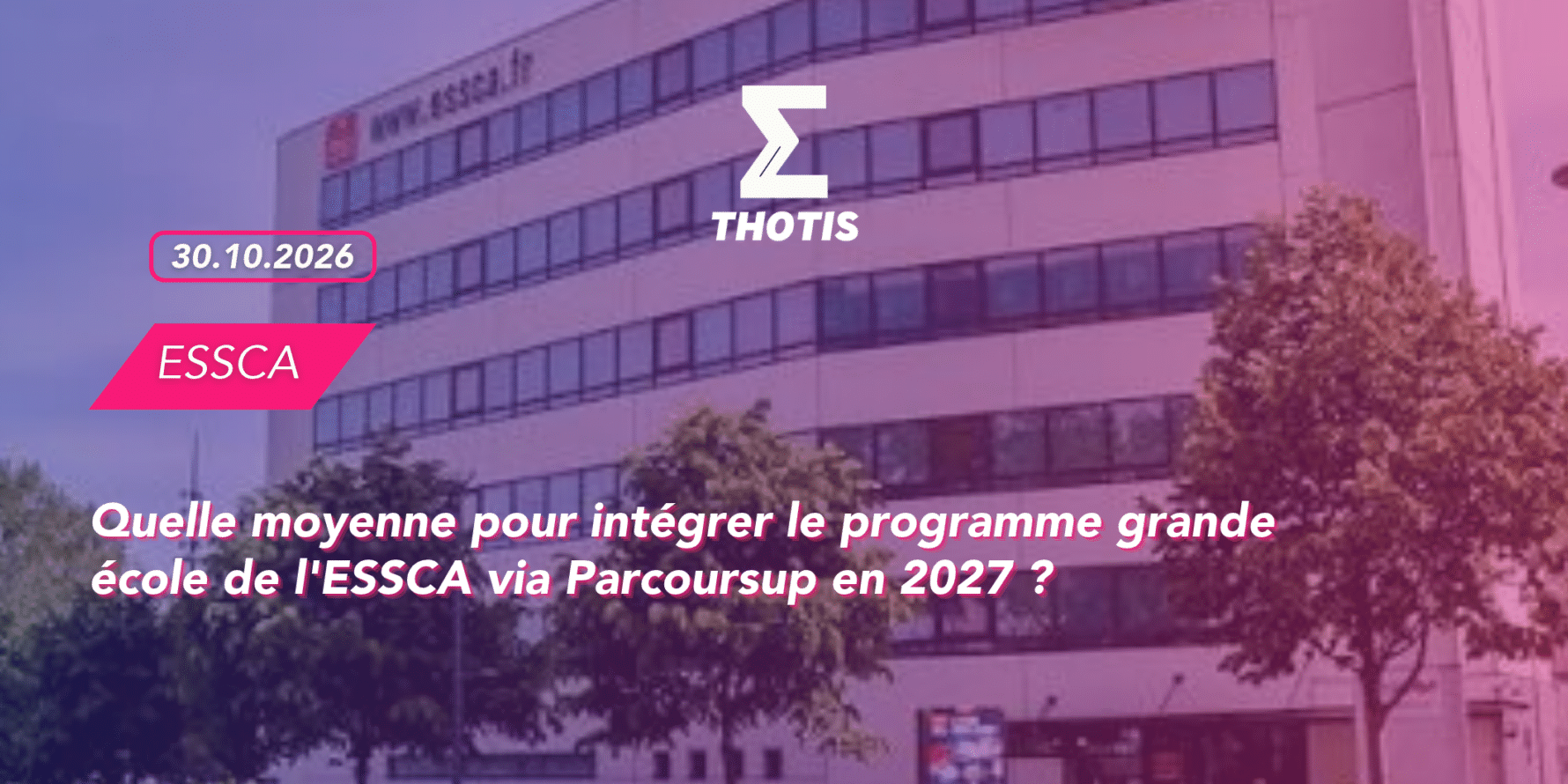 thotis Quelle moyenne pour intégrer le programme grande école de l’ESSCA via Parcoursup en 2027 thotis Quelle moyenne pour intégrer le programme grande école de l'ESSCA via Parcoursup en 2027