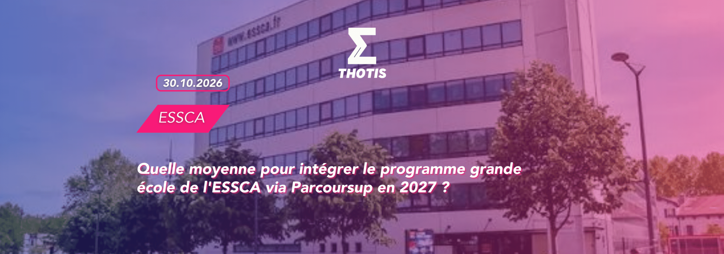 thotis Quelle moyenne pour intégrer le programme grande école de l'ESSCA via Parcoursup en 2027
