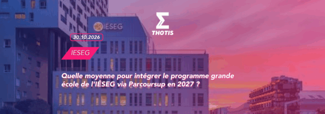 thotis Quelle moyenne pour intégrer le programme grande école de l'IÉSEG via Parcoursup en 2027